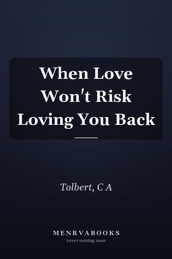 When Love Won't Risk Loving You Back