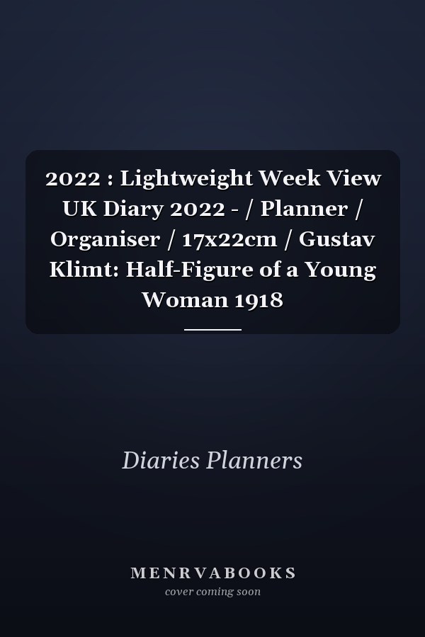 2022 : Lightweight Week View UK Diary 2022 - / Planner / Organiser / 17x22cm / Gustav Klimt: Half-Figure of a Young Woman 1918