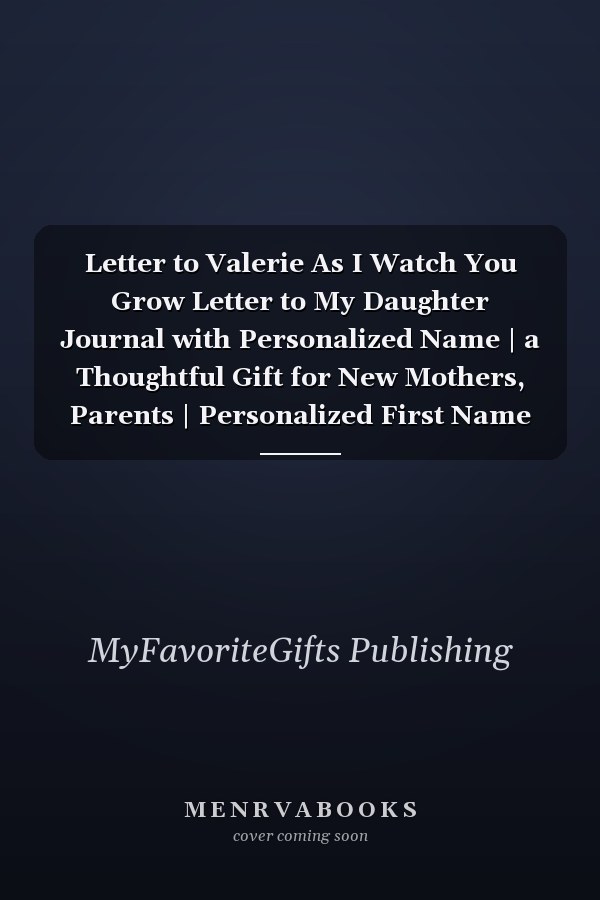 Letter to Valerie As I Watch You Grow Letter to My Daughter Journal with Personalized Name | a Thoughtful Gift for New Mothers, Parents | Personalized First Name Gift Journal | Journey to Create a Lasting Memory Keepsake | Little Bunny Journal