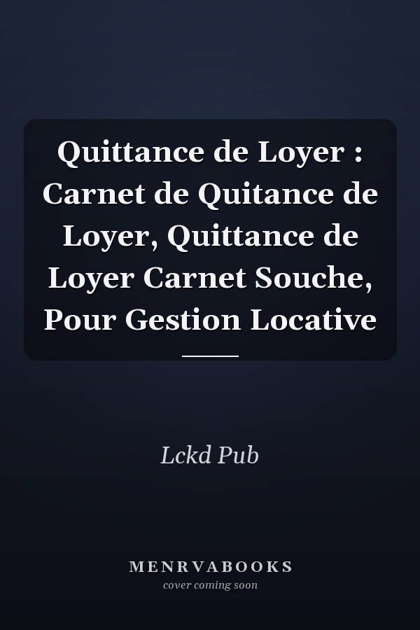 Quittance de Loyer : Carnet de Quitance de Loyer, Quittance de Loyer Carnet  Souche, Pour Gestion Locative