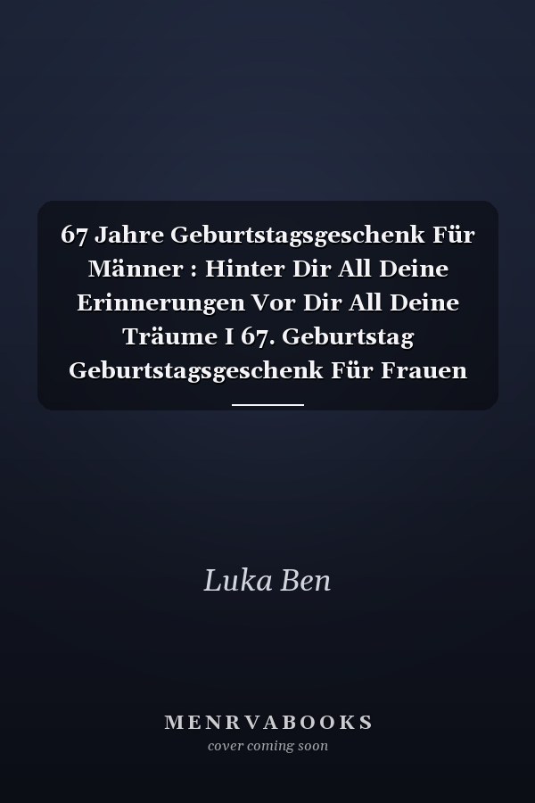 67 Jahre Geburtstagsgeschenk Für Männer : Hinter Dir All Deine Erinnerungen Vor Dir All Deine Träume I 67. Geburtstag Geburtstagsgeschenk Für Frauen Männer 67 Jahre, Opa. Oma. Männer Geschenke ... Frauen, Geschenke Witzig