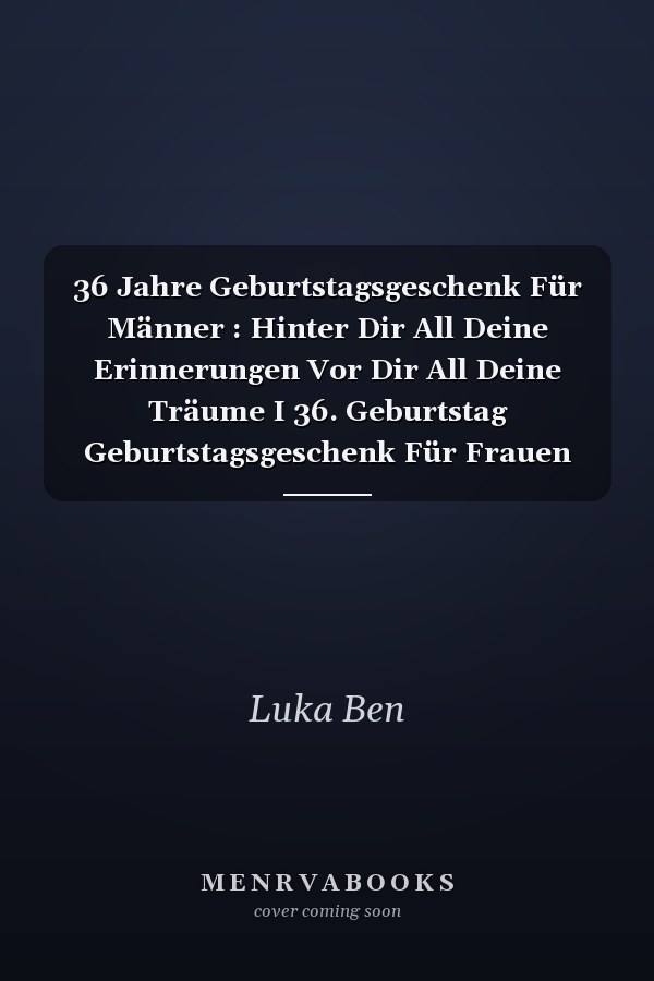 36 Jahre Geburtstagsgeschenk Für Männer : Hinter Dir All Deine Erinnerungen Vor Dir All Deine Träume I 36. Geburtstag Geburtstagsgeschenk Für Frauen Männer 36 Jahre, Freund Freundin. . Männer Geschenke ... Frauen, Geschenke Witzig