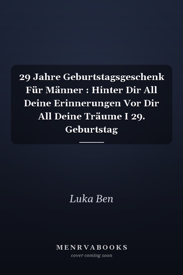 29 Jahre Geburtstagsgeschenk Für Männer : Hinter Dir All Deine Erinnerungen Vor Dir All Deine Träume I 29. Geburtstag