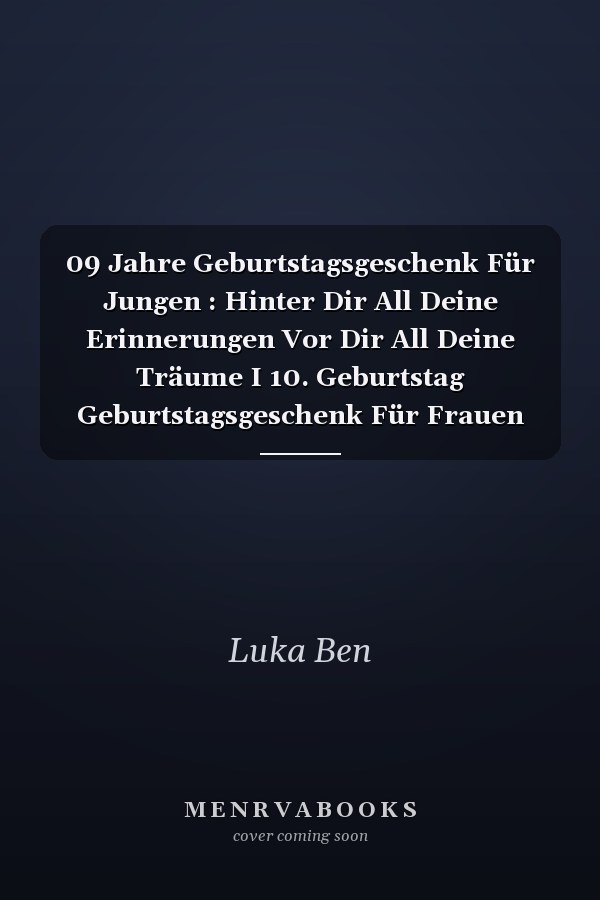 09 Jahre Geburtstagsgeschenk Für Jungen : Hinter Dir All Deine Erinnerungen Vor Dir All Deine Träume I 10. Geburtstag Geburtstagsgeschenk Für Frauen Männer 09 Jahre, Jungen. . Mädchen. . Männer Geschenke ... Frauen, Geschenke Witzig