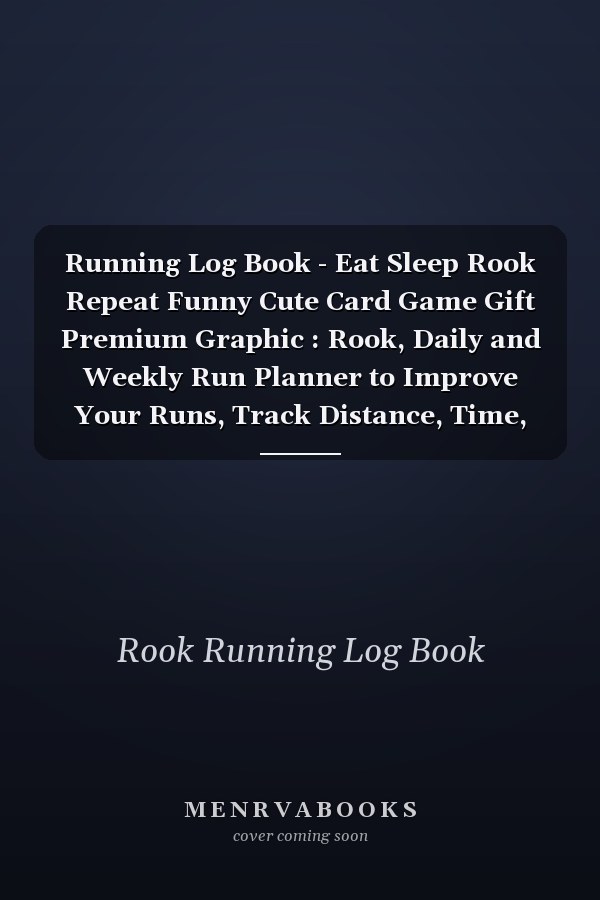 Running Log Book - Eat Sleep Rook Repeat Funny Cute Card Game Gift Premium Graphic : Rook, Daily and Weekly Run Planner to Improve Your Runs, Track Distance, Time, Speed, Weather, Calories and Heart Rate, Day by Day Log for Runner and Jogger,Agenda