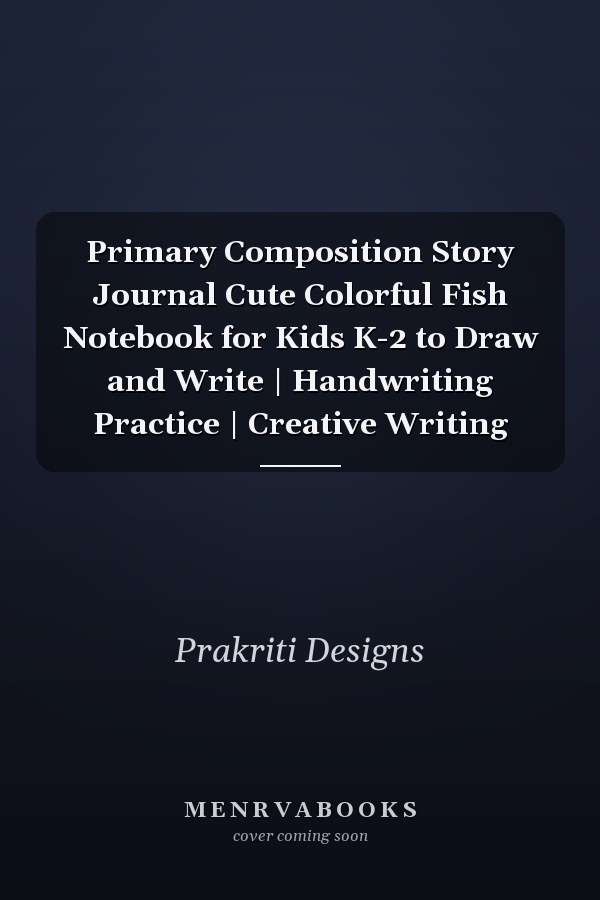 Primary Composition Story Journal Cute Colorful Fish Notebook for Kids K-2 to Draw and Write | Handwriting Practice | Creative Writing