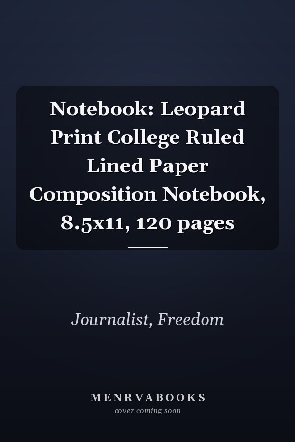 Notebook: Leopard Print College Ruled Lined Paper Composition Notebook, 8.5x11, 120 pages