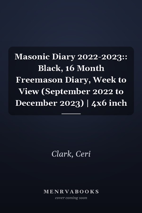 Masonic Diary 2022-2023:: Black, 16 Month Freemason Diary, Week to View (September 2022 to December 2023) | 4x6 inch