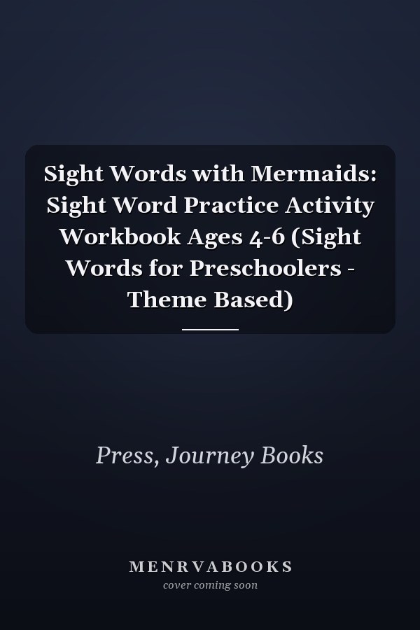Sight Words with Mermaids: Sight Word Practice Activity Workbook Ages 4-6 (Sight Words for Preschoolers - Theme Based)