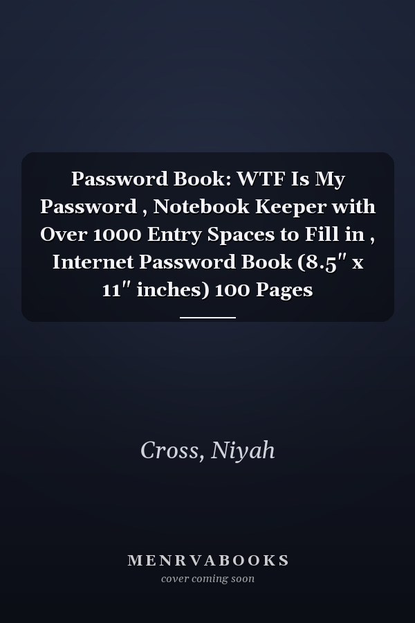 Password Book: WTF Is My Password , Notebook Keeper with Over 1000 Entry Spaces to Fill in , Internet Password Book (8.5" x 11" inches) 100 Pages