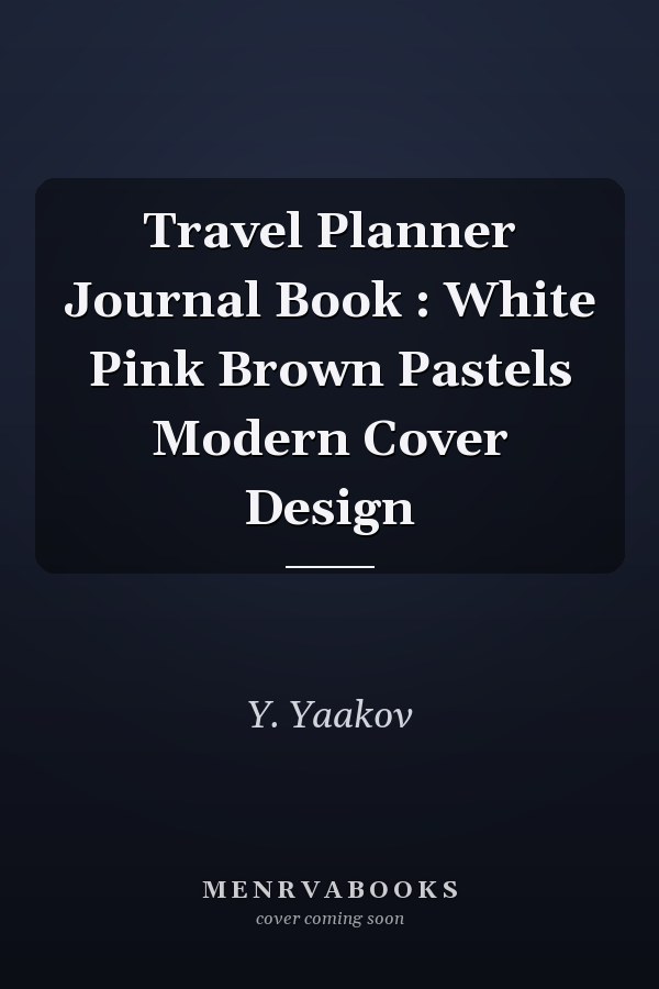 Travel Planner Journal Book : White Pink Brown Pastels Modern Cover Design