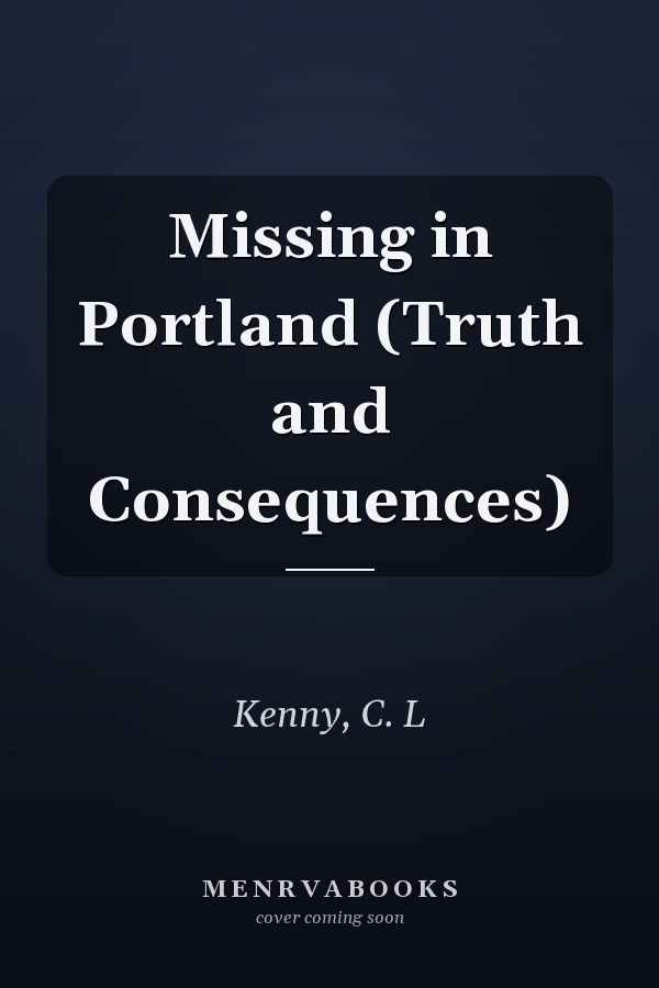 Missing in Portland (Truth and Consequences)