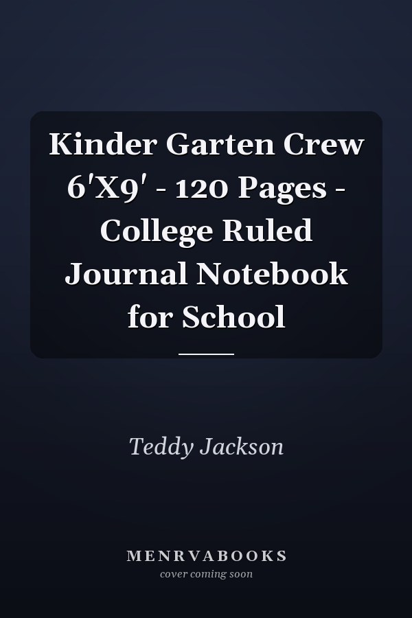 Kinder Garten Crew 6'X9' - 120 Pages - College Ruled Journal Notebook for School