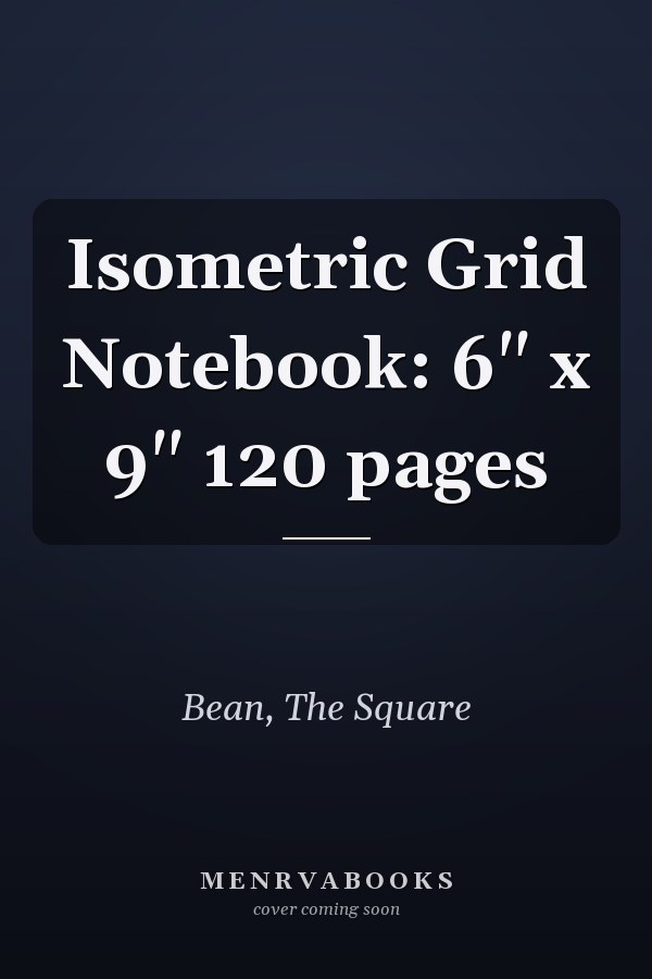 Isometric Grid Notebook: 6" x 9" 120 pages
