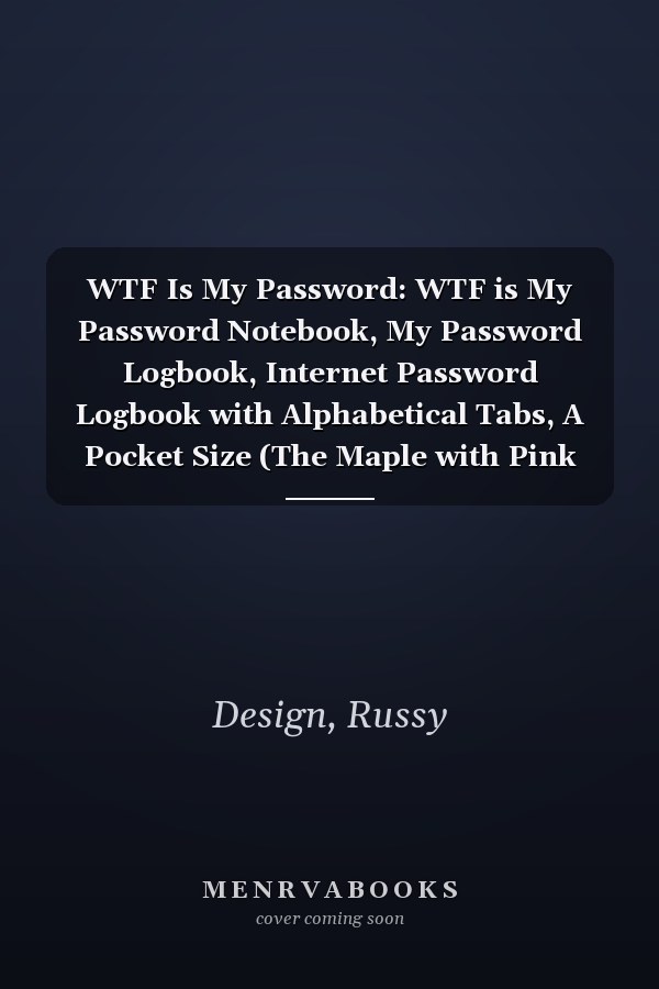 WTF Is My Password: WTF is My Password Notebook, My Password Logbook, Internet Password Logbook with Alphabetical Tabs, A Pocket Size (The Maple with Pink and Green Color Cover)