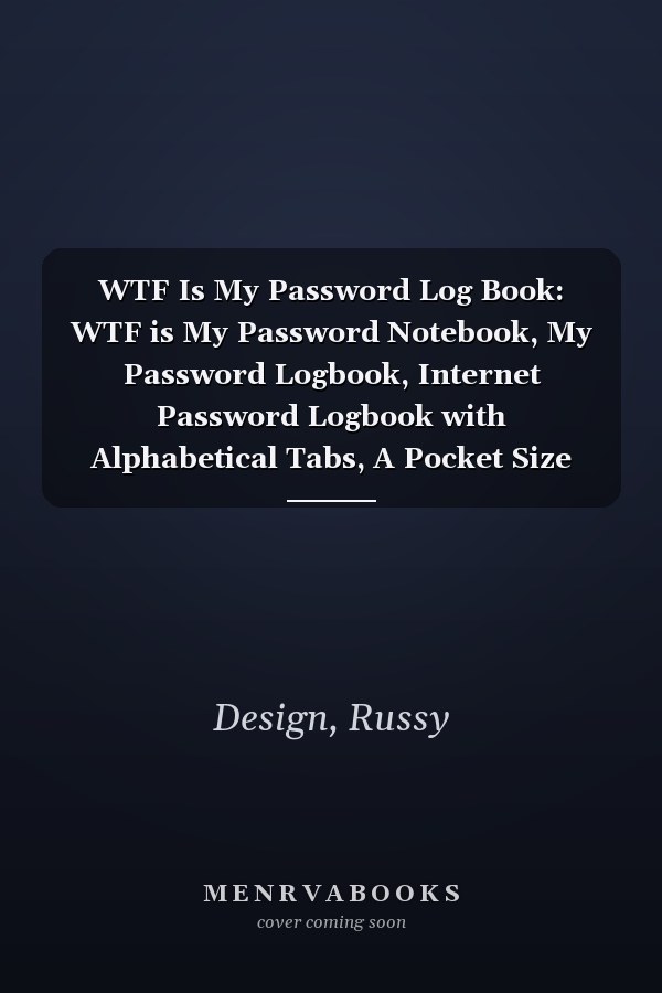 WTF Is My Password Log Book: WTF is My Password Notebook, My Password Logbook, Internet Password Logbook with Alphabetical Tabs, A Pocket Size (The Maple with Yellow and Blue Color Cover)