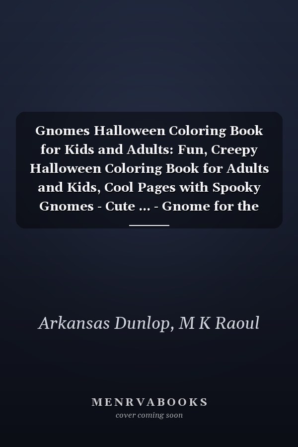 Gnomes Halloween Coloring Book for Kids and Adults: Fun, Creepy Halloween Coloring Book for Adults and Kids, Cool Pages with Spooky Gnomes - Cute ... - Gnome for the Holidays Coloring Book.
