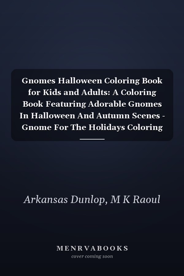 Gnomes Halloween Coloring Book for Kids and Adults: A Coloring Book Featuring Adorable Gnomes In Halloween And Autumn Scenes - Gnome For The Holidays Coloring Book.