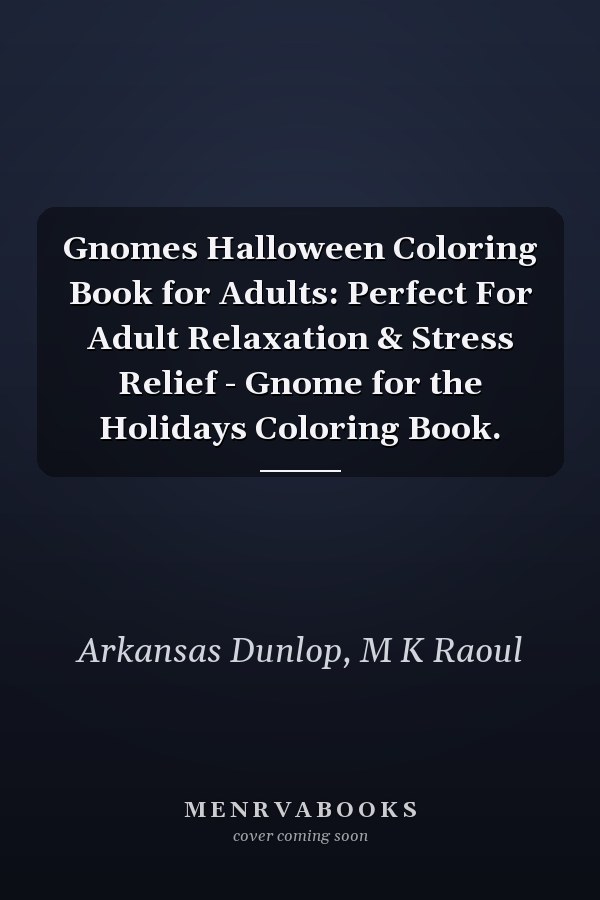 Gnomes Halloween Coloring Book for Adults: Perfect For Adult Relaxation & Stress Relief - Gnome for the Holidays Coloring Book.