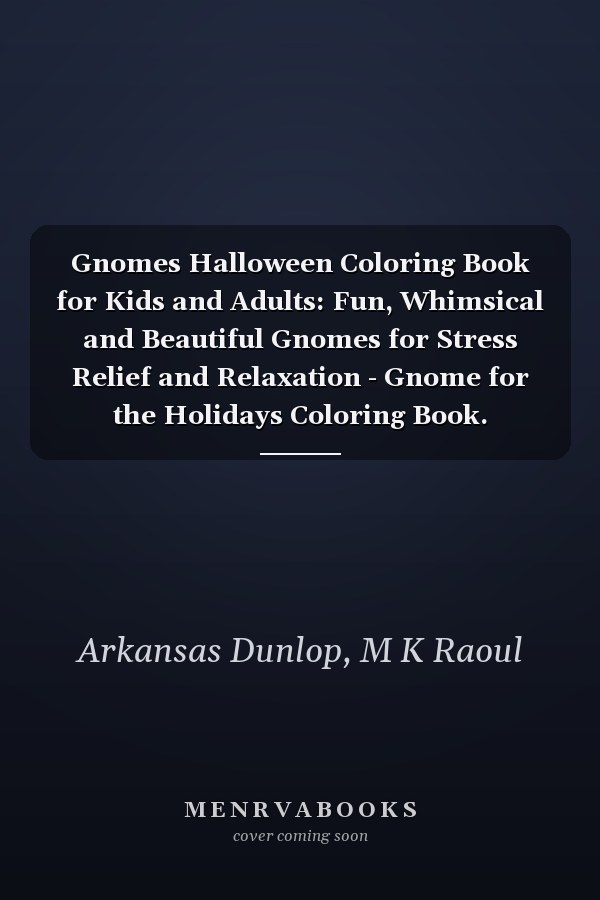 Gnomes Halloween Coloring Book for Kids and Adults: Fun, Whimsical and Beautiful Gnomes for Stress Relief and Relaxation - Gnome for the Holidays Coloring Book.