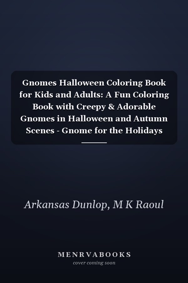 Gnomes Halloween Coloring Book for Kids and Adults: A Fun Coloring Book with Creepy & Adorable Gnomes in Halloween and Autumn Scenes - Gnome for the Holidays Coloring Book.