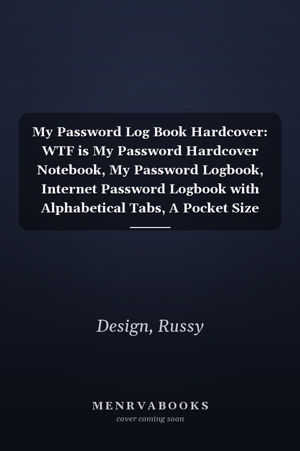 My Password Log Book Hardcover: WTF is My Password Hardcover Notebook, My Password Logbook, Internet Password Logbook with Alphabetical Tabs, A Pocket Size (The Rose with Black Star Color Hardcover)