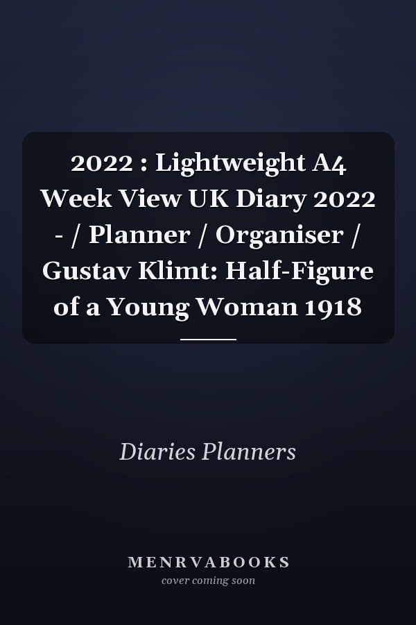2022 : Lightweight A4 Week View UK Diary 2022 - / Planner / Organiser / Gustav Klimt: Half-Figure of a Young Woman 1918