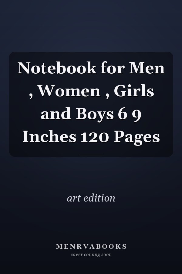 Notebook for Men , Women , Girls and Boys 6 9 Inches 120 Pages