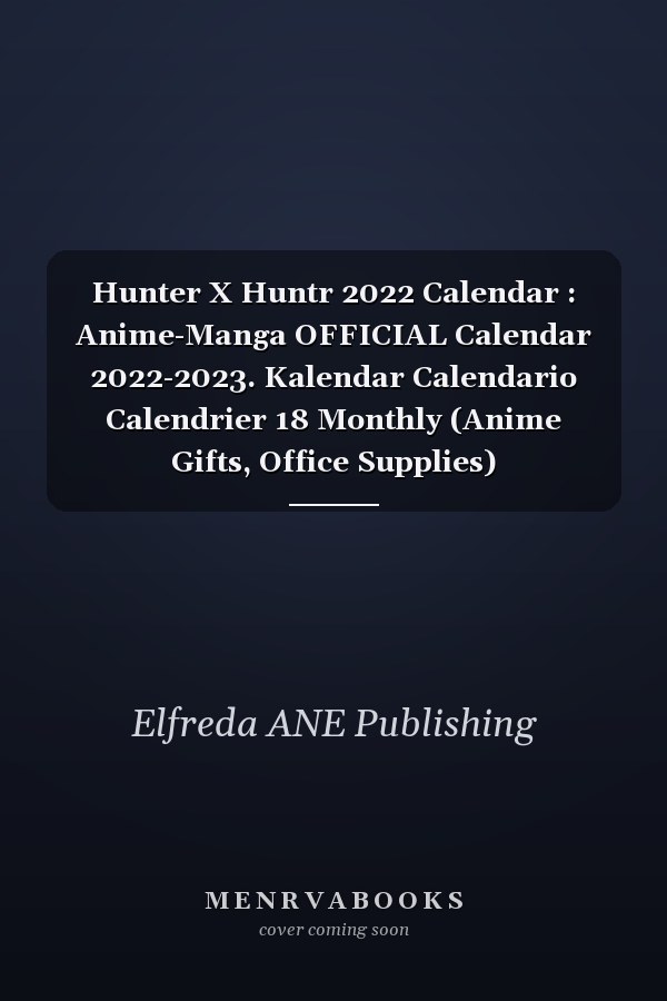 Hunter X Huntr 2022 Calendar : Anime-Manga OFFICIAL Calendar 2022-2023. Kalendar Calendario Calendrier 18 Monthly (Anime Gifts, Office Supplies)