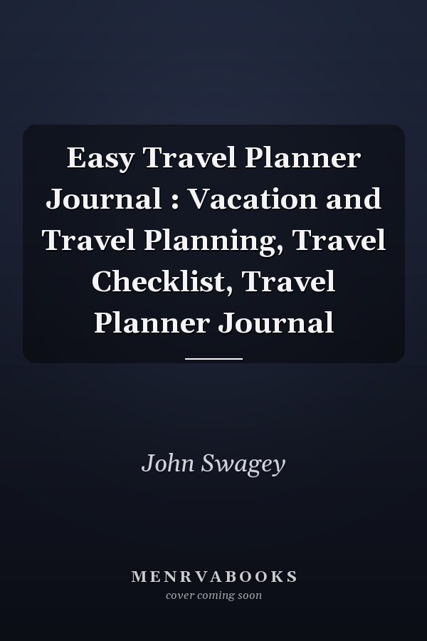 Easy Travel Planner Journal : Vacation and Travel Planning, Travel Checklist, Travel Planner Journal