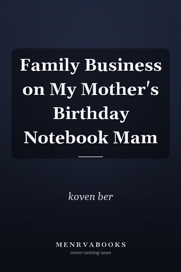 Family Business on My Mother's Birthday Notebook Mam