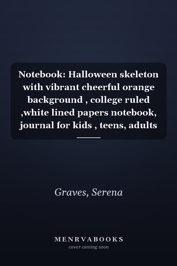 Notebook: Halloween skeleton with vibrant cheerful orange background , college ruled ,white lined papers notebook, journal for kids , teens, adults