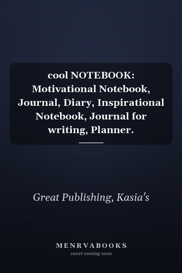 cool NOTEBOOK: Motivational Notebook, Journal, Diary, Inspirational Notebook, Journal for writing, Planner.