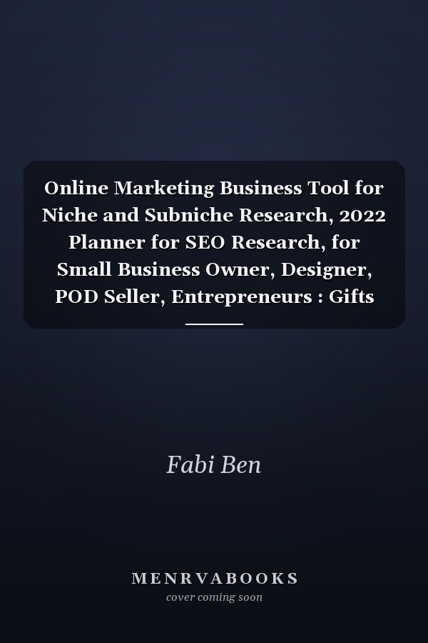 Online Marketing Business Tool for Niche and Subniche Research, 2022 Planner for SEO Research, for Small Business Owner, Designer, POD Seller, Entrepreneurs : Gifts for Business Owner to Manage Business Plan- Notebook-Journal-planner-calendar
