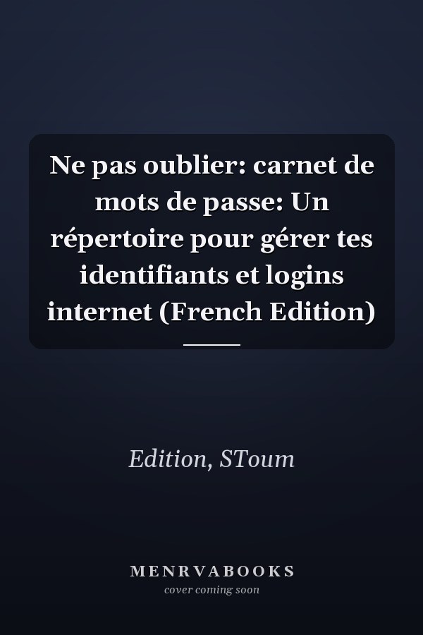 Ne pas oublier: carnet de mots de passe: Un répertoire pour gérer tes identifiants et logins internet (French Edition)
