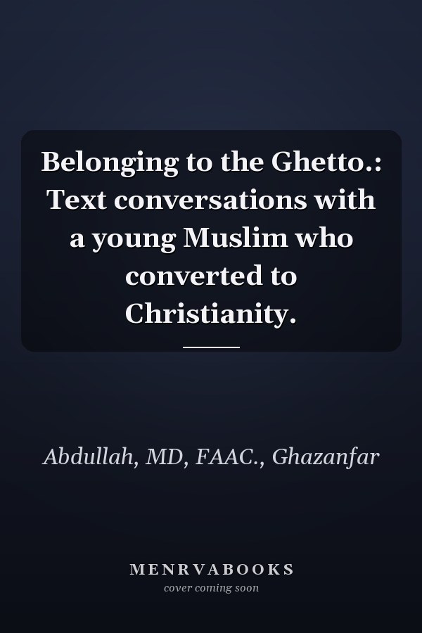 Belonging to the Ghetto.: Text conversations with a young Muslim who converted to Christianity.