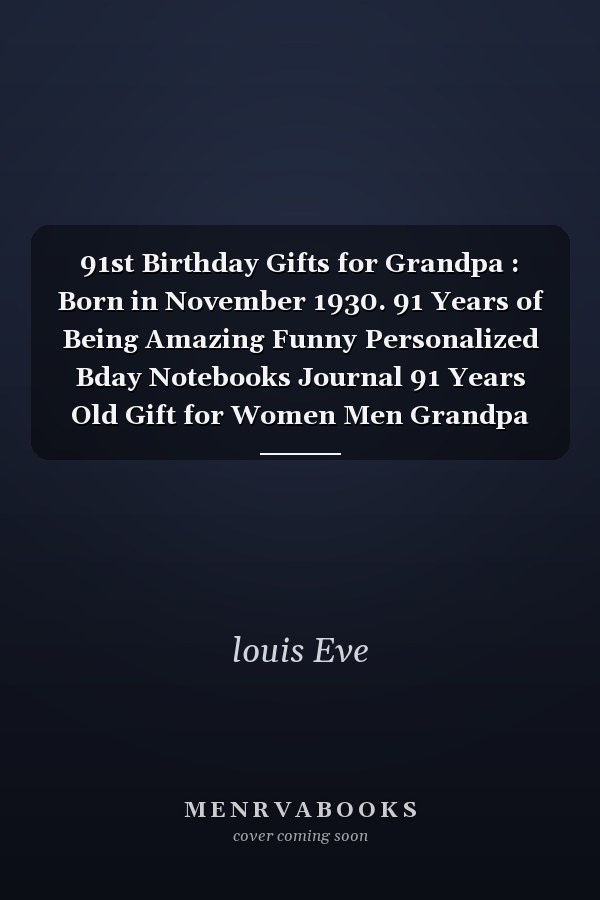 91st Birthday Gifts for Grandpa : Born in November 1930. 91 Years of Being Amazing Funny Personalized Bday Notebooks Journal 91 Years Old Gift for Women Men Grandpa Dad Mom ( A5 Notebook ), Great Alternative to a Cards