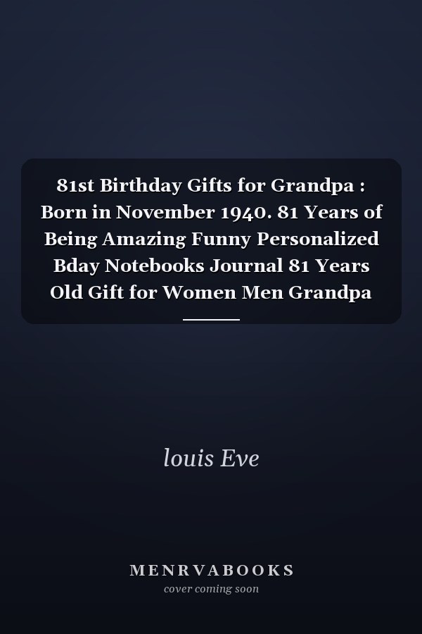 81st Birthday Gifts for Grandpa : Born in November 1940. 81 Years of Being Amazing Funny Personalized Bday Notebooks Journal 81 Years Old Gift for Women Men Grandpa Dad Mom ( A5 Notebook ), Great Alternative to a Cards