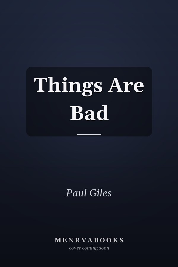 Things Are Bad