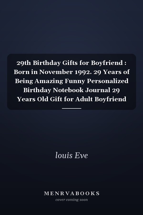29th Birthday Gifts for Boyfriend : Born in November 1992. 29 Years of Being Amazing Funny Personalized Birthday Notebook Journal 29 Years Old Gift for Adult Boyfriend Girlfriend Friends Bday Gifts ( A5 Notebook ), Great Alternative to a Card