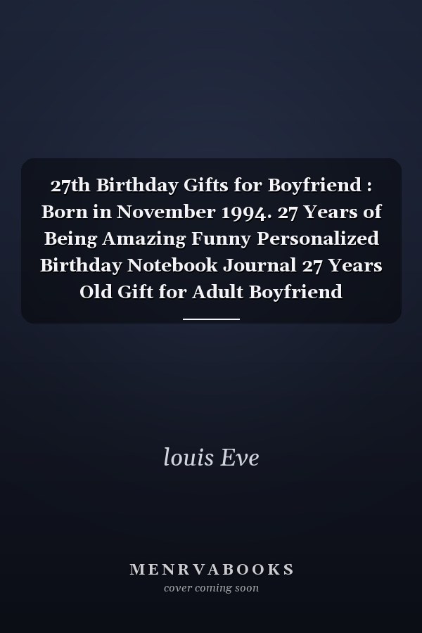 27th Birthday Gifts for Boyfriend : Born in November 1994. 27 Years of Being Amazing Funny Personalized Birthday Notebook Journal 27 Years Old Gift for Adult Boyfriend Girlfriend Friends Bday Gifts ( A5 Notebook ), Great Alternative to a Card