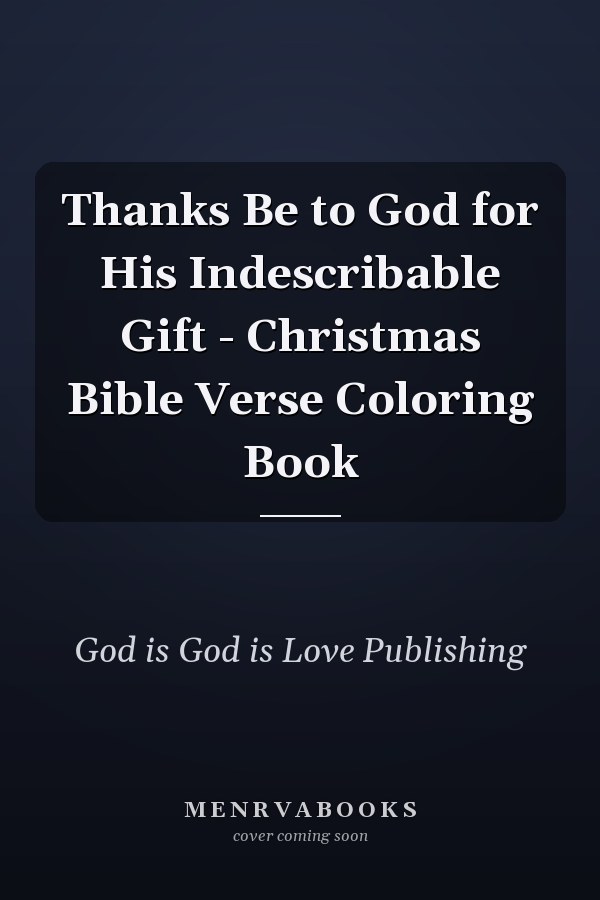 Thanks Be to God for His Indescribable Gift - Christmas Bible Verse Coloring Book