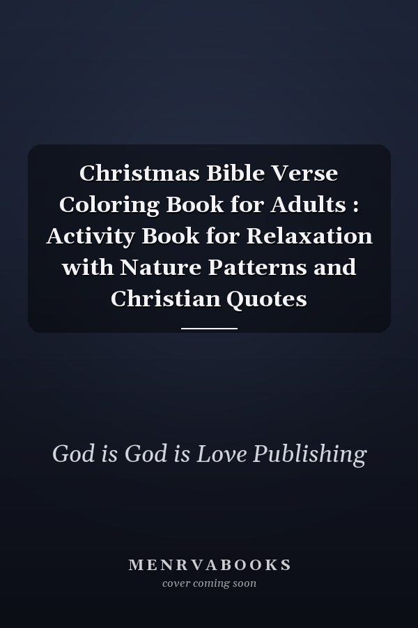 Christmas Bible Verse Coloring Book for Adults : Activity Book for Relaxation with Nature Patterns and Christian Quotes
