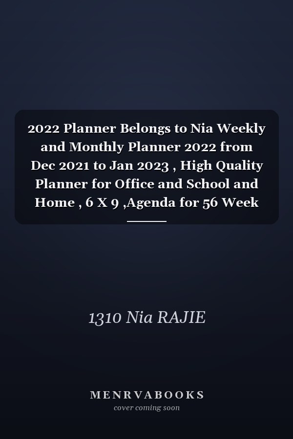 2022 Planner Belongs to Nia Weekly and Monthly Planner 2022 from Dec 2021 to Jan 2023 , High Quality Planner for Office and School and Home , 6 X 9 ,Agenda for 56 Week