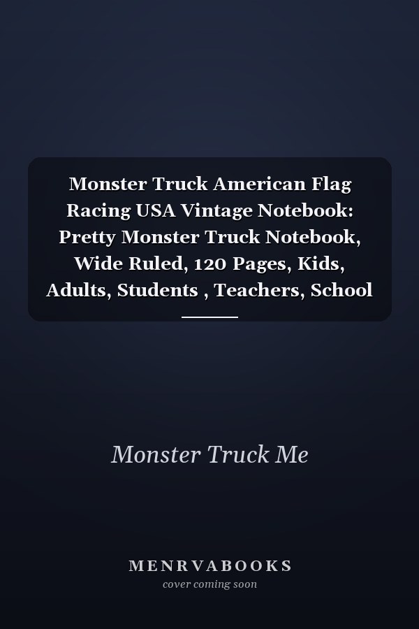Monster Truck American Flag Racing USA Vintage Notebook: Pretty Monster Truck Notebook, Wide Ruled, 120 Pages, Kids, Adults, Students , Teachers, School Supplies, Writing ... Perfect As Gifts for Monster