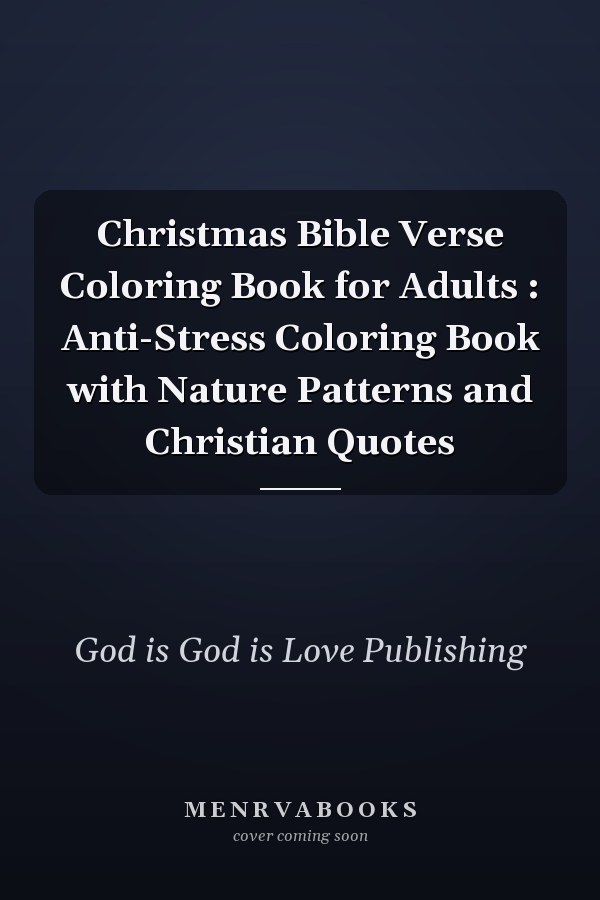 Christmas Bible Verse Coloring Book for Adults : Anti-Stress Coloring Book with Nature Patterns and Christian Quotes