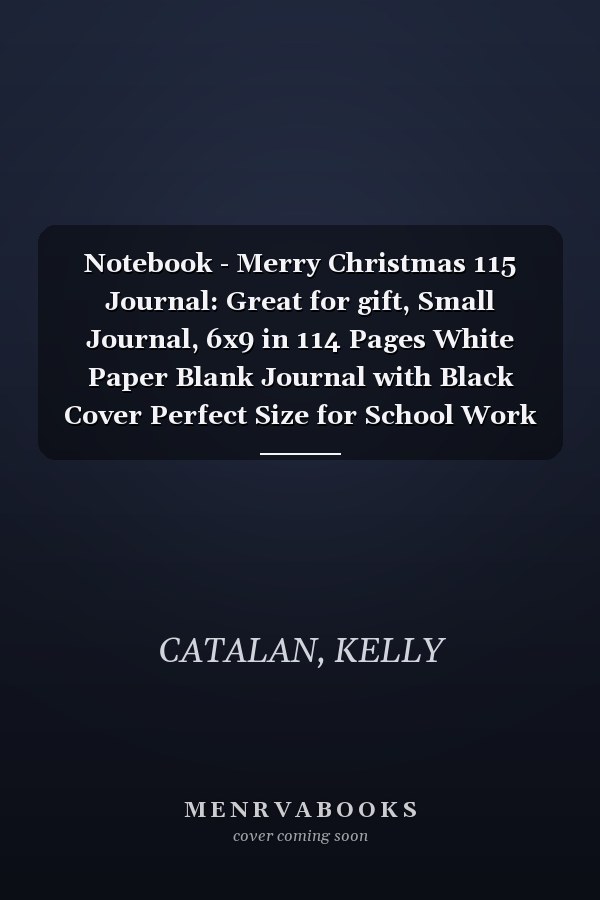 Notebook - Merry Christmas 115 Journal: Great for gift, Small Journal, 6x9 in 114 Pages White Paper Blank Journal with Black Cover Perfect Size for School Work or Home