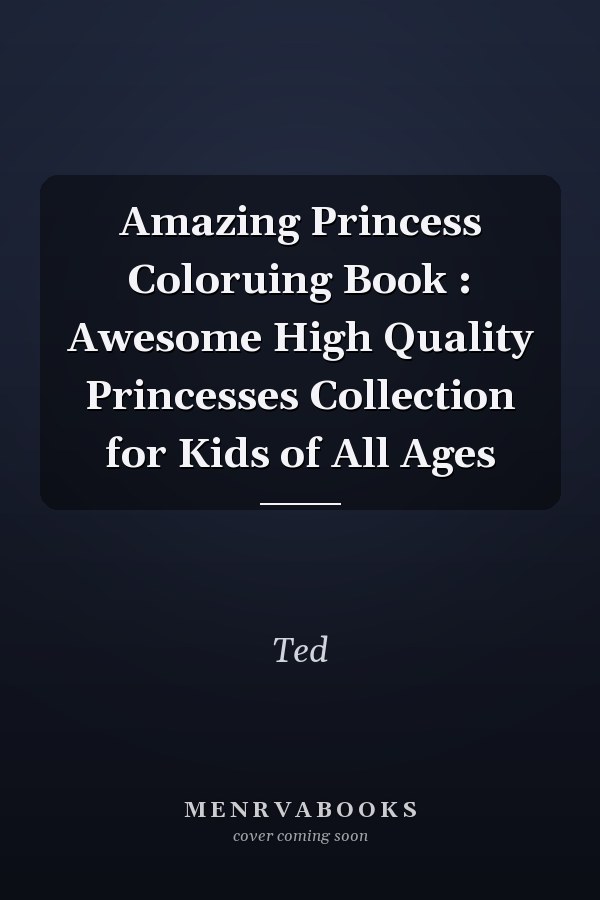 Amazing Princess Coloruing Book : Awesome High Quality Princesses Collection for Kids of All Ages