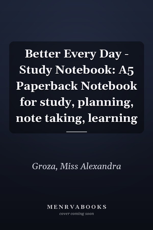 Better Every Day - Study Notebook: A5 Paperback Notebook for study, planning, note taking, learning
