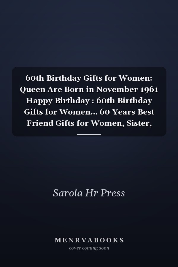 60th Birthday Gifts for Women: Queen Are Born in November 1961 Happy Birthday : 60th Birthday Gifts for Women... 60 Years Best Friend Gifts for Women, Sister, Mother, Aunt Born in November Gifts for Women ... Lined A5 Notebook Alternative Card